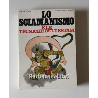 Eliade Mircea, Lo sciamanismo e le tecniche dell'estasi, Mediterranee, 1983