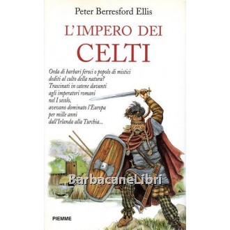 Ellis Peter Berresford, L'impero dei Celti, Piemme, 1998
