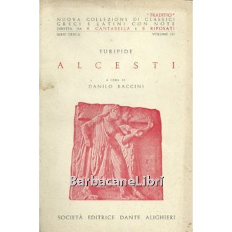 Euripide, Alcesti, Società Editrice Dante Alighieri, 1968