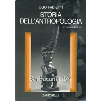 Fabietti Ugo, Storia dell'antropologia, Zanichelli