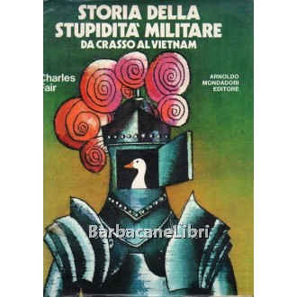 Fair Charles, Storia della stupidità militare, Mondadori, 1973
