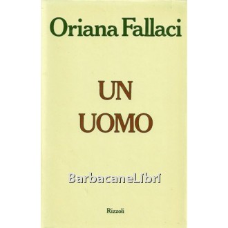 Fallaci Oriana, Un uomo, Rizzoli