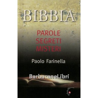 Farinella Paolo, Bibbia. Parole, segreti, misteri, Gabrielli, 2008