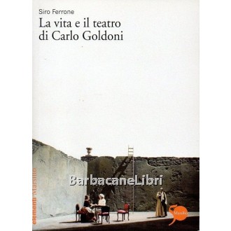 Ferrone Siro, La vita e il teatro di Carlo Goldoni, Marsilio, 2011