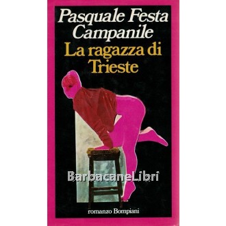 Festa Campanile Pasquale, La ragazza di Trieste, Bompiani, 1982