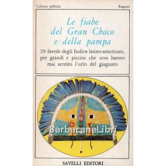 Le fiabe del Gran Chaco e della pampa, Savelli, 1981