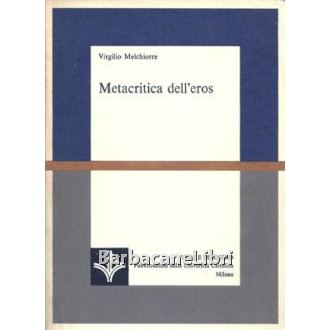Melchiorre Virgilio, Metacritica dell'eros, Vita e pensiero, 1977
