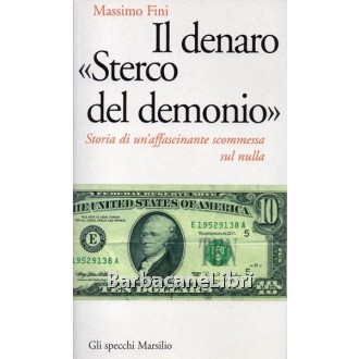 Fini Massimo, Il danaro sterco del demonio, Marsilio, 1998
