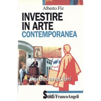 Fiz Alberto, Investire in arte contemporanea, Franco Angeli, 1995