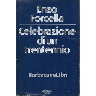 Forcella Enzo, Celebrazione di un trentennio, Mondadori, 1975