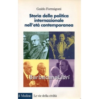 Formigoni Guido, Storia della politica internazionale nell'età contemporanea (1815-1992), Il Mulino, 2003