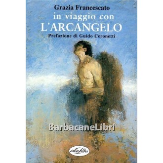 Francescato Grazia, In viaggio con l'arcangelo, IdeaLibri, 2000