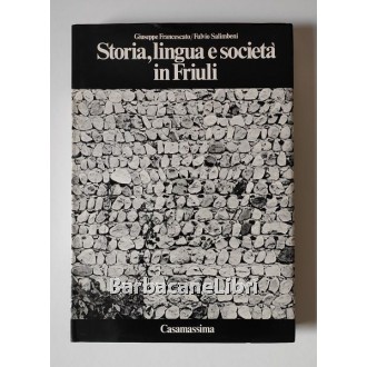 Francescato Giuseppe, Salimbeni Fulvio, Storia, lingua e società in Friuli, Casamassima, 1976