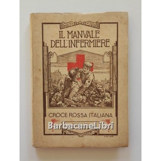 Fraschetti Venceslao, Mataloni Zeno, Il manuale dell'infermiere, Croce Rossa Italiana, 1932