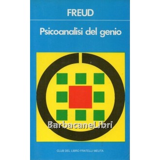 Freud Sigmund, Psicoanalisi del genio, Fratelli Melita, 1984