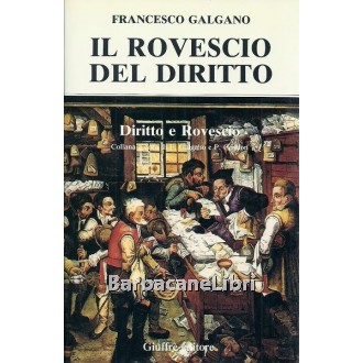 Galgano Francesco, Il rovescio del diritto, Giuffrè, 1991