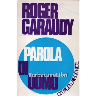 Garaudy Roger, Parola di uomo, Cittadella, 1976