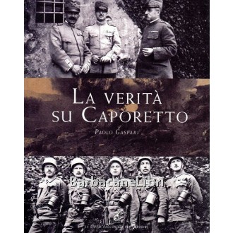 Gaspari Paolo, La verità su Caporetto, Gaspari, 2013