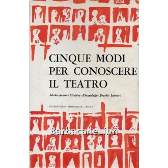 Gassman Vittorio, Lucignani Luciano (a cura di), Cinque modi per conoscere il teatro, Edindustria Editoriale, 1962