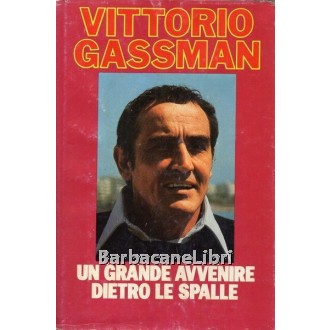 Gassman Vittorio, Un grande avvenire dietro le spalle, Club del Libro, 1982