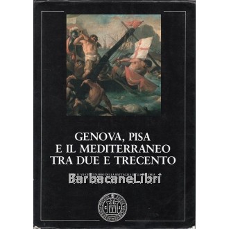 Genova, Pisa e il Mediterraneo tra Due e Trecento, Società Ligure di Storia Patria, 1984