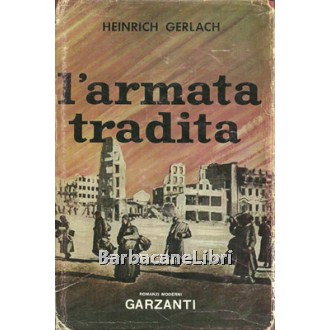Gerlach Heinrich, L'armata tradita, Garzanti, 1962
