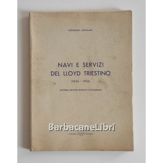 Gerolami Giovanni, Navi e servizi del Lloyd Triestino (1836-1956), Stabilimento Tipografico Nazionale, 1956