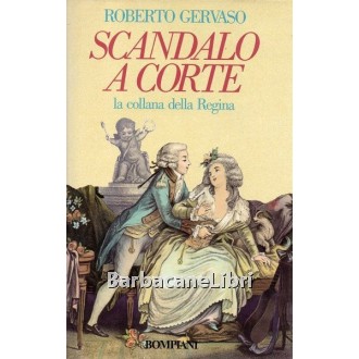 Gervaso Roberto, Scandalo a corte, Bompiani, 1987
