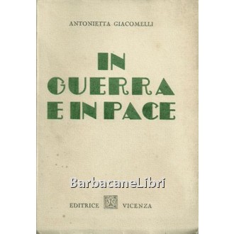 Giacomelli Antonietta, In guerra e in pace, Bietti