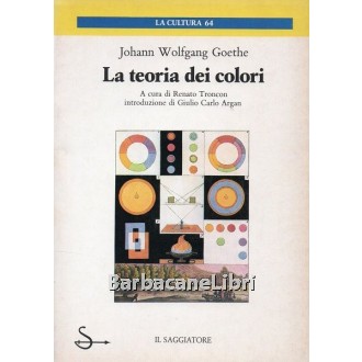 Goethe Johann Wolfang, La teoria dei colori, Il Saggiatore, 1989
