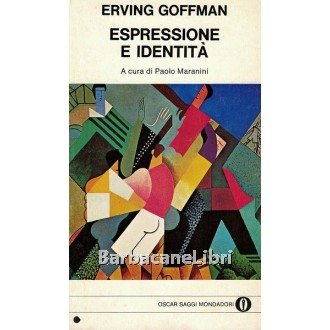 Goffman Erving, Espressione e identità, Mondadori, 1979