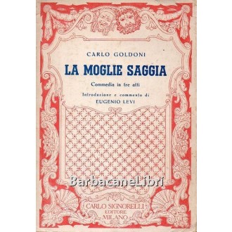 Goldoni Carlo, La moglie saggia, Signorelli, 1956