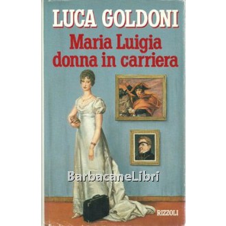 Goldoni Luca, Maria Luigia donna in carriera, Rizzoli