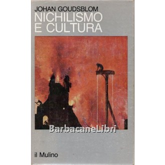 Goudsblom Johan, Nichilismo e cultura, Il Mulino, 1982