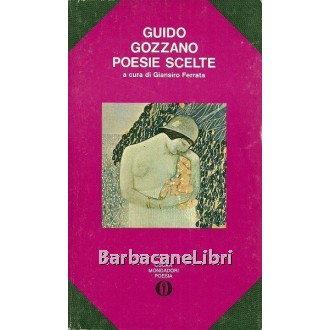 Gozzano Guido, Poesie scelte, Mondadori, 1977