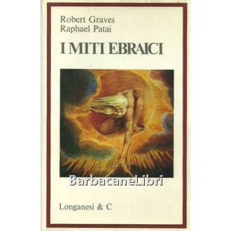 Graves Robert, Patai Raphael, I miti ebraici, Longanesi, 1969