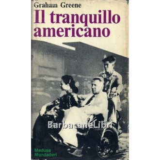 Greene Graham, Il tranquillo americano, Mondadori, 1957