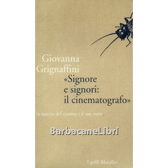 Grignaffini Giovanna, Signore e signori il cinematografo, Marsilio, 1995