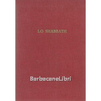 Grunfeld Isidor, Lo Shabbath. Guida alla comprensione e all'osservanza del Sabato, Roberto Bonfil, 1968