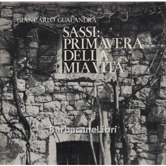 Gualandra Gian Carlo, Sassi: primavera della mia vita, Chiandetti, 1976