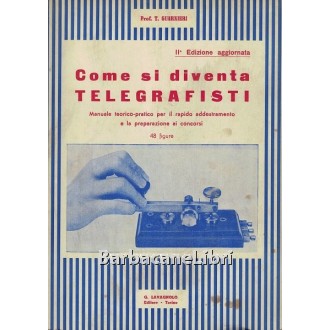 Guarnieri T., Come si diventa telegrafisti, Lavagnolo, 1951
