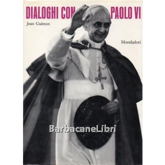 Guitton Jean, Dialoghi con Paolo VI, Mondadori, 1967