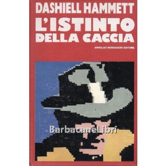 Hammett Dashiell, L'istinto della caccia, Mondadori, 1987