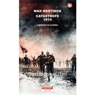 Hastings Max, Catastrofe 1914, Neri Pozza, 2014