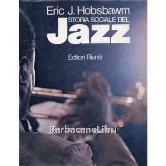 Hobsbawm Eric J., Storia sociale del jazz, Editori Riuniti, 1982