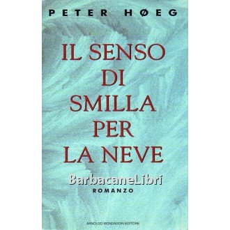 Hoeg Peter, Il senso di Smilla per la neve, Mondadori, 1995