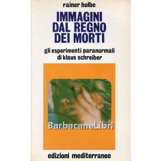 Holbe Rainer, Immagini dal regno dei morti, Mediterranee, 1989