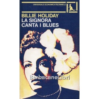 Holiday Billie, La signora canta i blues, Feltrinelli, 1979