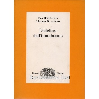 Horkheimer Max, Adorno Theodor W., Dialettica dell'illuminismo, Einaudi, 1966