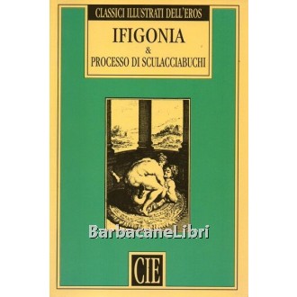 Anonimo, Ifigonia e Processo di Sculacciabuchi, CIE, 1992